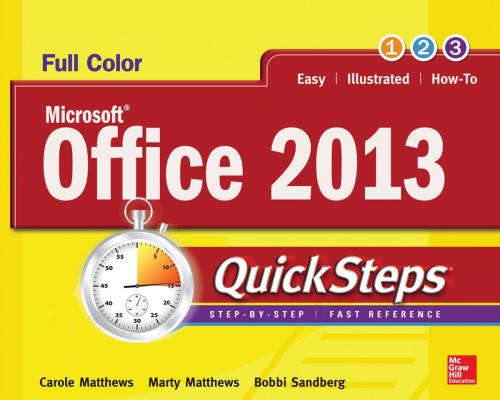 Cover of the book Microsoft® Office 2013 QuickSteps by Carole Matthews, Marty Matthews, Bobbi Sandberg, McGraw-Hill Education
