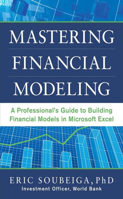 Cover of the book Mastering Financial Modeling: A Professional’s Guide to Building Financial Models in Excel by Eric Soubeiga, McGraw-Hill Education