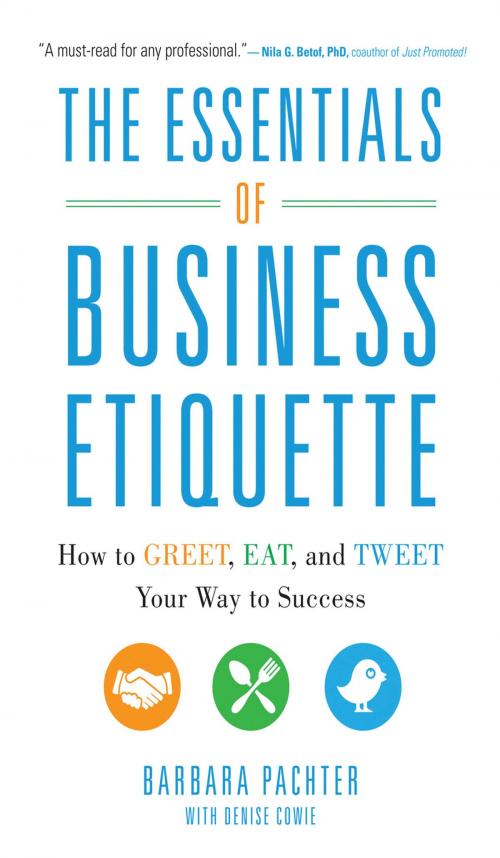 Cover of the book The Essentials of Business Etiquette: How to Greet, Eat, and Tweet Your Way to Success by Barbara Pachter, Mcgraw-hill