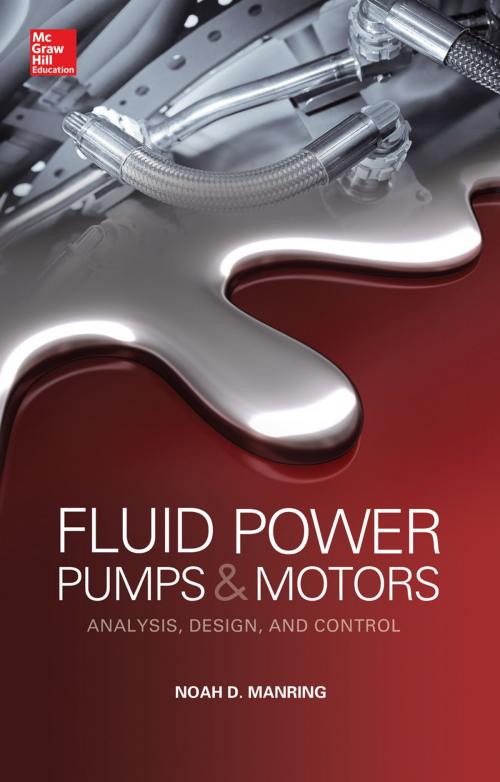 Cover of the book Fluid Power Pumps and Motors: Analysis, Design and Control by Noah D. Manring, McGraw-Hill Education