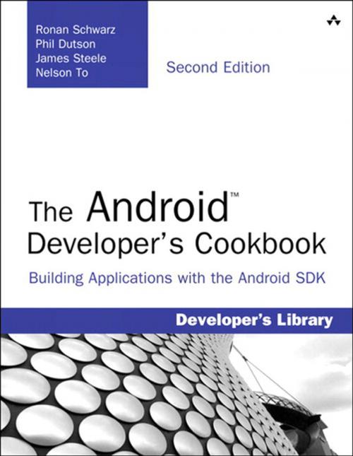 Cover of the book The Android Developer's Cookbook by Ronan Schwarz, Phil Dutson, Nelson To, James Steele, Pearson Education