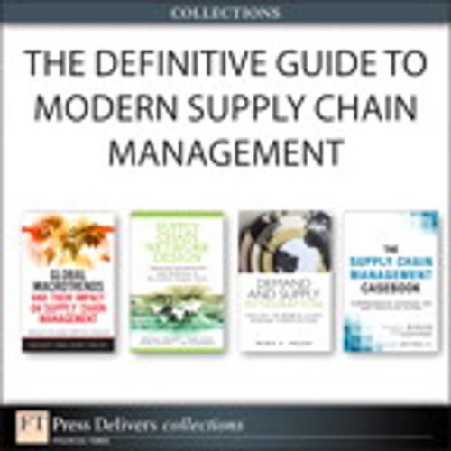 Cover of the book The Definitive Guide to Modern Supply Chain Management (Collection) by John Bell, Chuck Munson, Michael Watson, Sara Lewis, Peter Cacioppi, Jay Jayaraman, Thomas J. Goldsby, Chad Autry, Mark Moon, Pearson Education