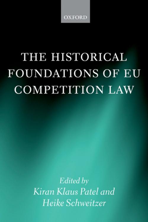 Cover of the book The Historical Foundations of EU Competition Law by , OUP Oxford