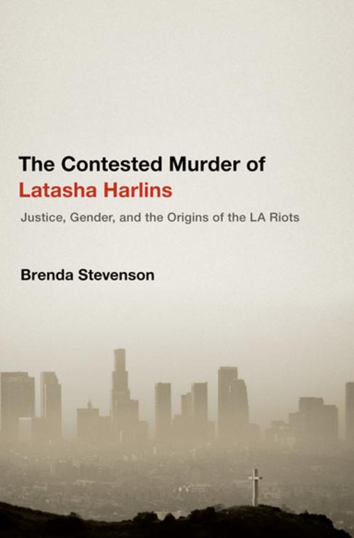 Cover of the book The Contested Murder of Latasha Harlins by Brenda Stevenson, Oxford University Press