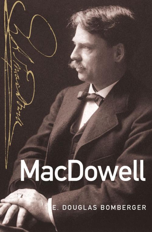 Cover of the book MacDowell by E. Douglas Bomberger, Oxford University Press