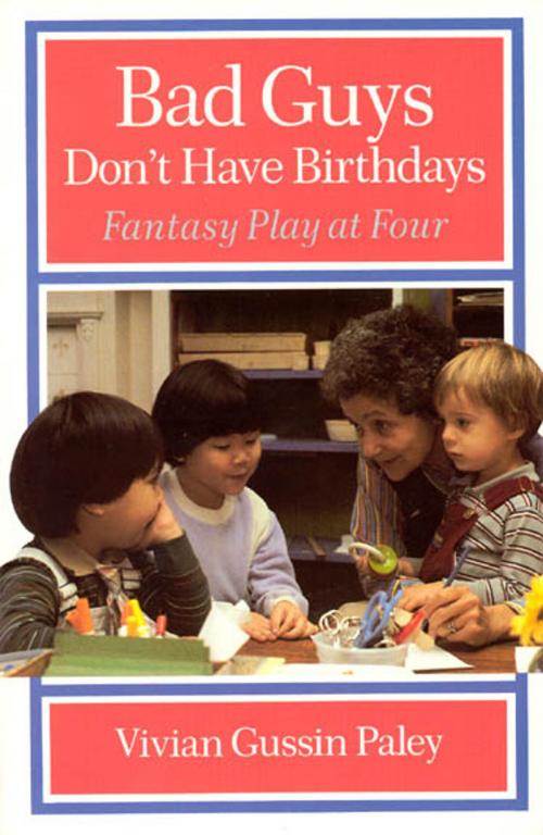 Cover of the book Bad Guys Don't Have Birthdays by Vivian Gussin Paley, University of Chicago Press