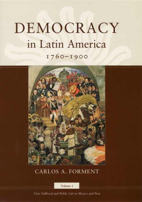 Cover of the book Democracy in Latin America, 1760-1900 by Carlos A. Forment, University of Chicago Press