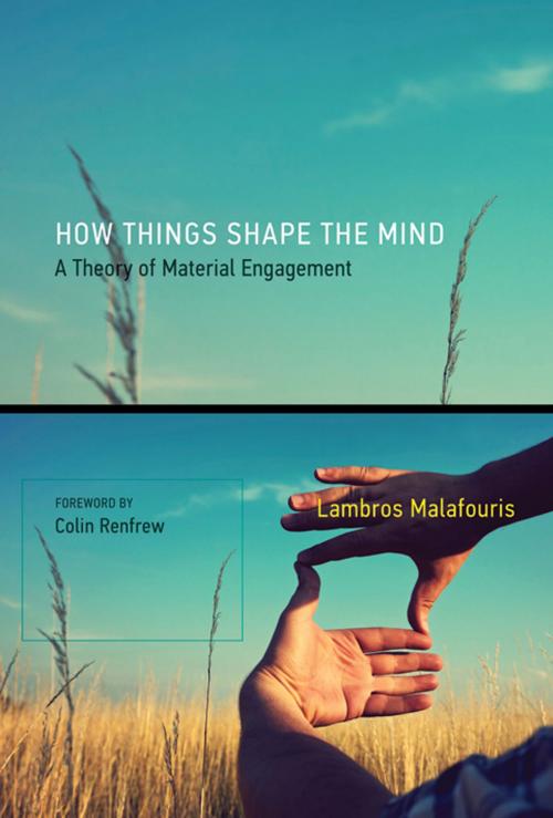 Cover of the book How Things Shape the Mind by Lambros Malafouris, The MIT Press