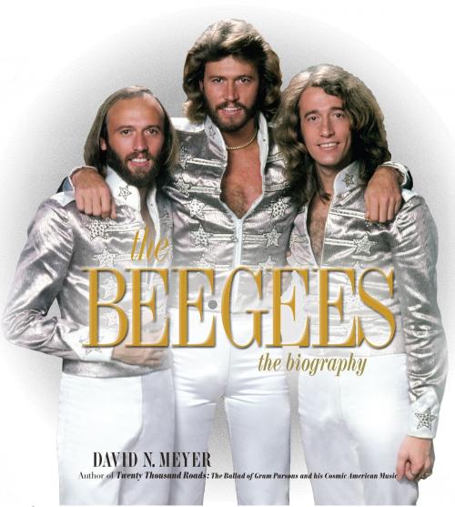 Cover of the book The Bee Gees by David N. Meyer, Hachette Books