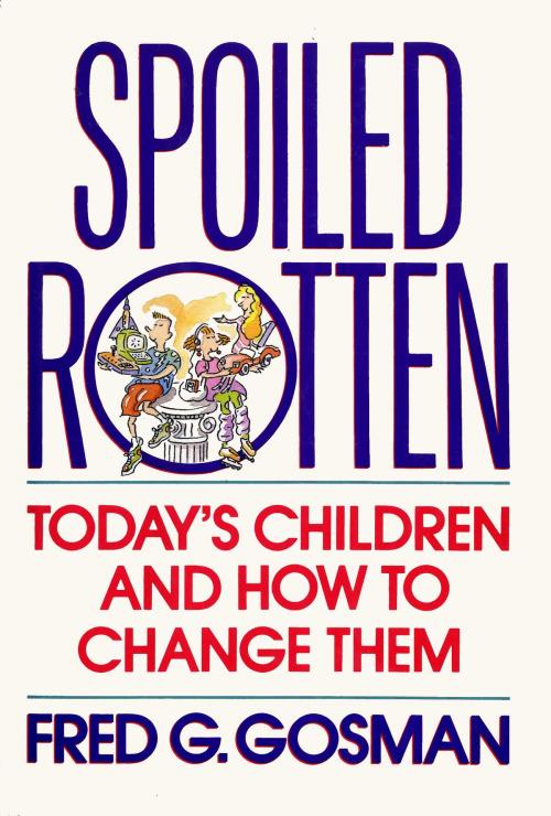 Cover of the book Spoiled Rotten by Fred G. Gosman, Random House Publishing Group