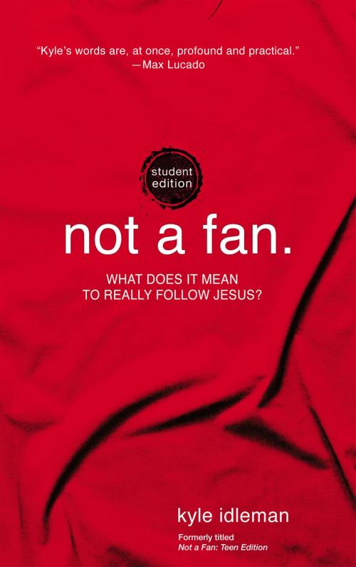 Cover of the book Not a Fan Student Edition by Kyle Idleman, Zonderkidz