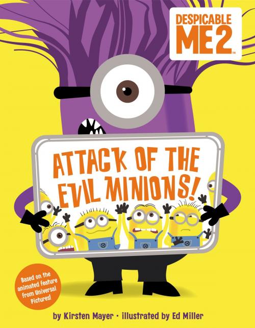 Cover of the book Despicable Me 2: Attack of the Evil Minions! by Kirsten Mayer, Little, Brown Books for Young Readers