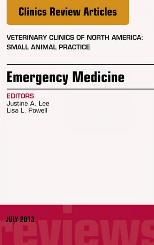 Cover of the book Emergency Medicine, An Issue of Veterinary Clinics: Small Animal Practice, E-Book by Justine Lee, DVM, Lisa Powell, DVM, Elsevier Health Sciences