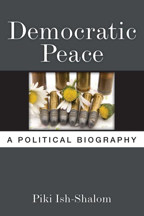 Cover of the book Democratic Peace by Piki Ish-Shalom, University of Michigan Press