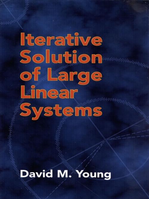Cover of the book Iterative Solution of Large Linear Systems by David M. Young, Dover Publications