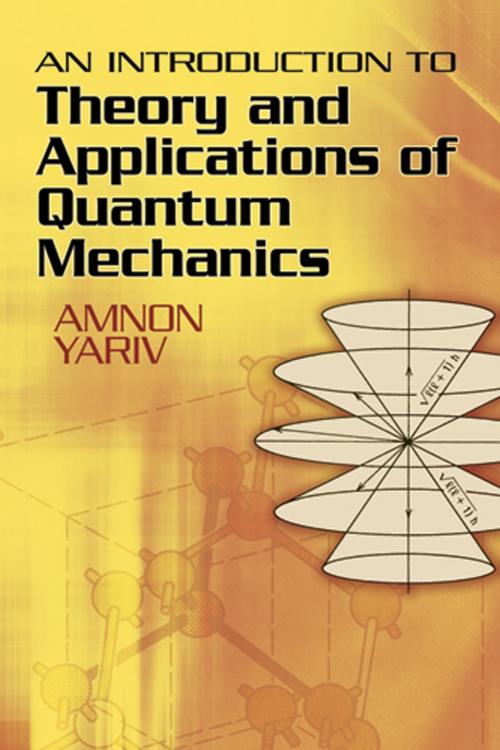 Cover of the book An Introduction to Theory and Applications of Quantum Mechanics by Amnon Yariv, Dover Publications