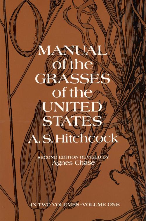 Cover of the book Manual of the Grasses of the United States, Volume One by A. S. Hitchcock U.S. Dept. of Agriculture, A. S. Hitchcock, Dover Publications