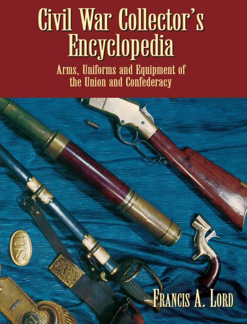 Cover of the book Civil War Collector's Encyclopedia by Francis A. Lord, Dover Publications
