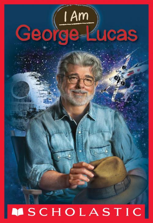 Cover of the book I Am #7: George Lucas by Grace Norwich, Scholastic Inc.