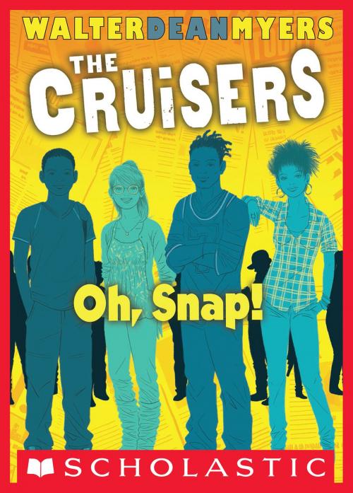 Cover of the book Oh, Snap! (The Cruisers, Book 4) by Walter Dean Myers, Scholastic Inc.