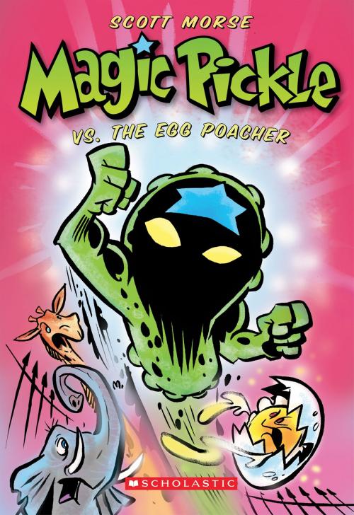 Cover of the book Magic Pickle Vs. The Egg Poacher by Scott Morse, Scholastic Inc.