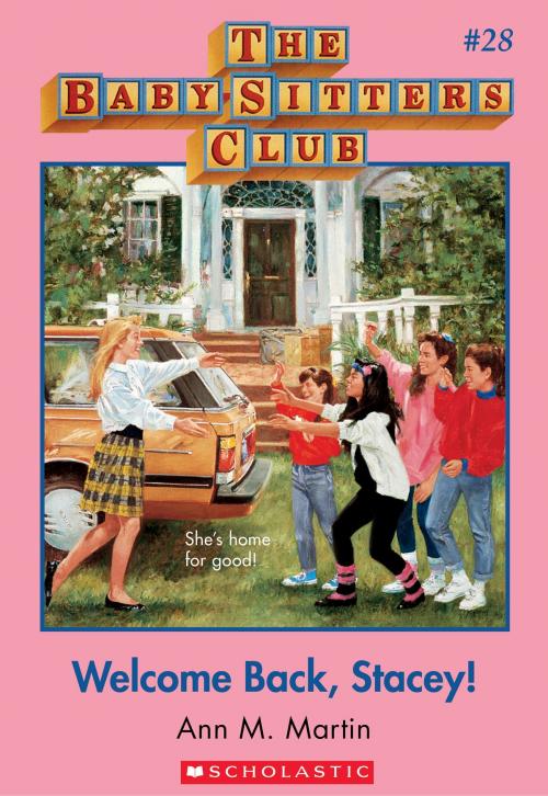 Cover of the book The Baby-Sitters Club #28: Welcome Back, Stacey! by Ann M. Martin, Scholastic Inc.