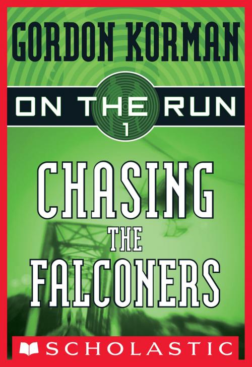 Cover of the book On the Run #1: Chasing the Falconers by Gordon Korman, Scholastic Inc.