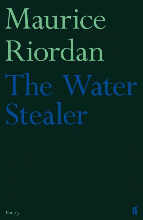 Cover of the book The Water Stealer by Maurice Riordan, Faber & Faber