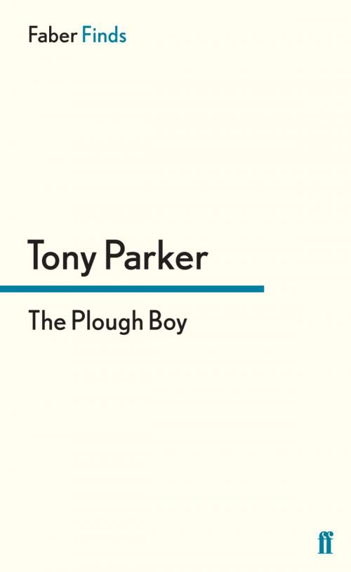 Cover of the book The Plough Boy by Tony Parker, Faber & Faber