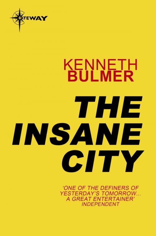 Cover of the book The Insane City by Kenneth Bulmer, Orion Publishing Group
