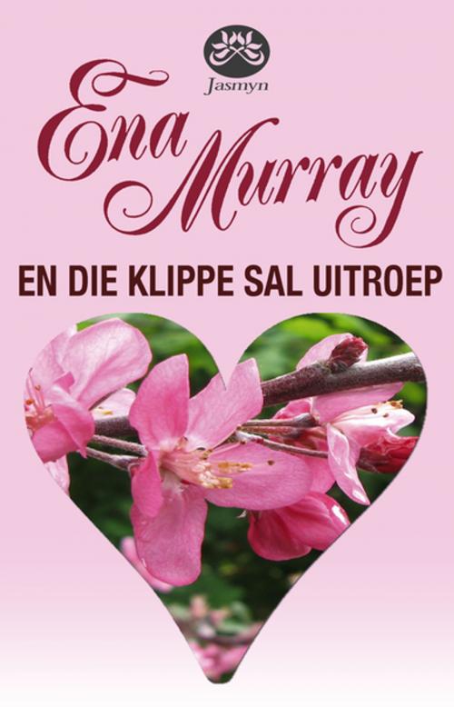 Cover of the book En die klippe sal uitroep by Ena Murray, Tafelberg