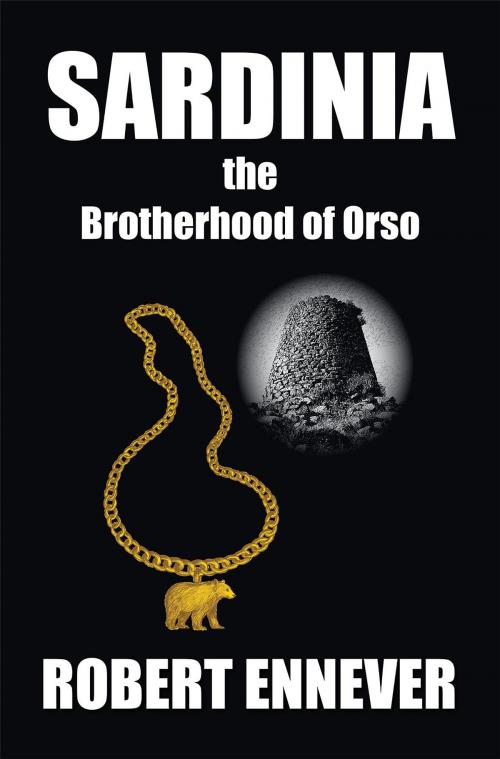 Cover of the book Sardinia, the Brotherhood of Orso by Robert Ennever, Publicious Book Publishing