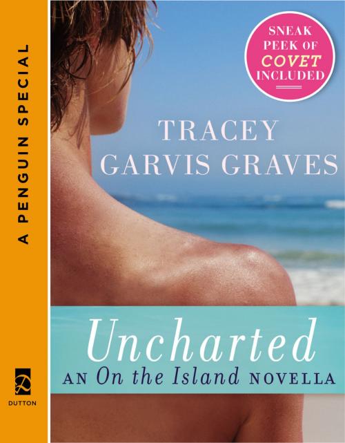 Cover of the book Uncharted: An On the Island Novella by Tracey Garvis Graves, Penguin Publishing Group