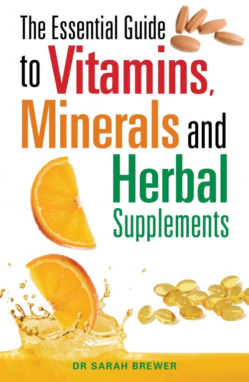 Cover of the book The Essential Guide to Vitamins, Minerals and Herbal Supplements by Sarah Brewer, Little, Brown Book Group