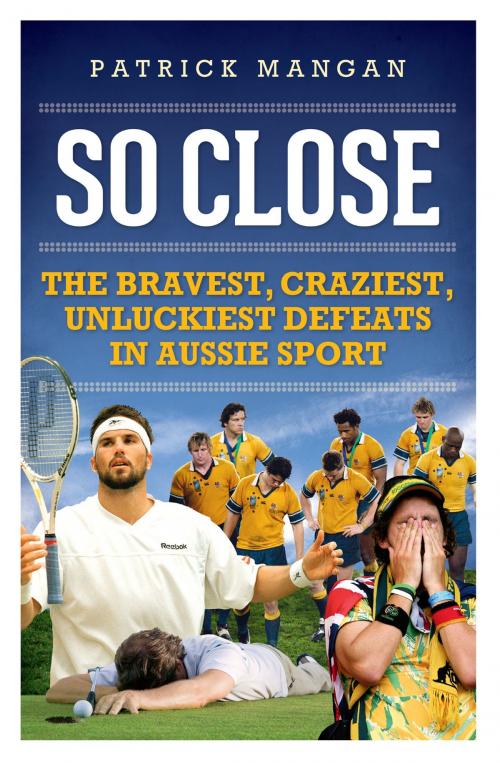 Cover of the book So Close by Patrick Mangan, Hachette Australia
