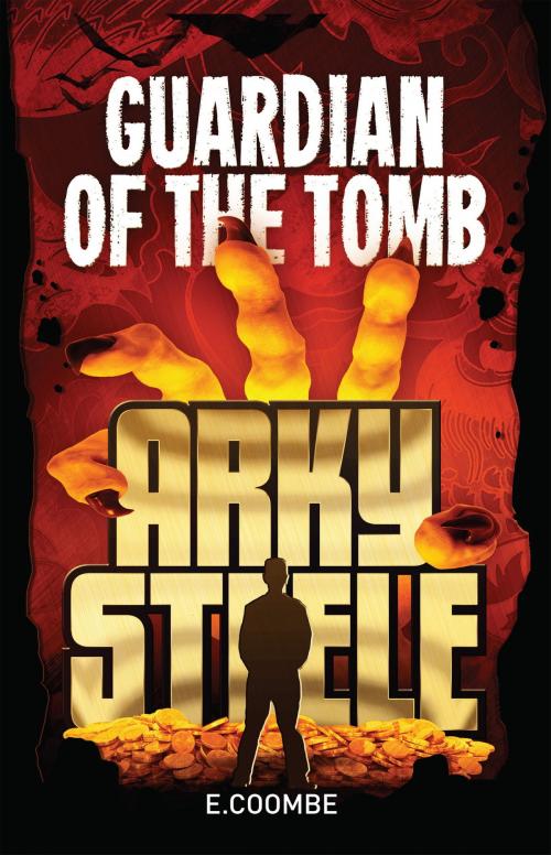 Cover of the book Arky Steele: Guardian of the Tomb by E. Coombe, Hachette Australia