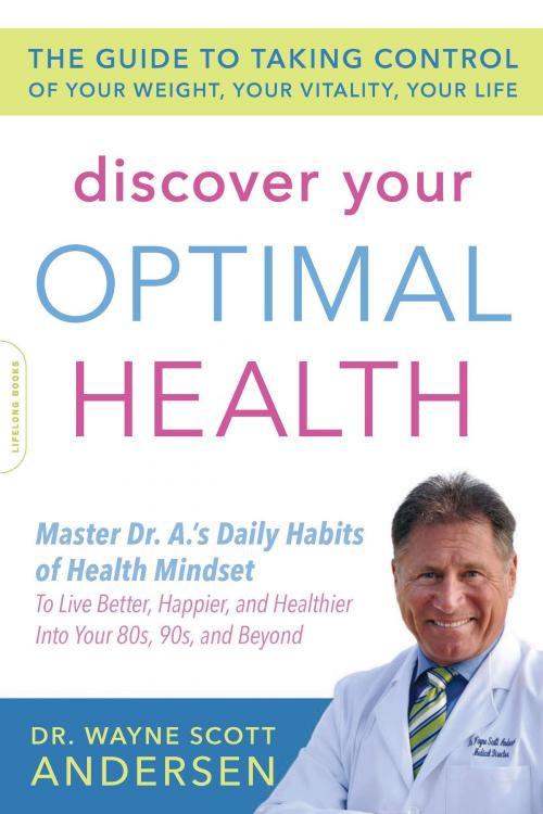 Cover of the book Discover Your Optimal Health by Wayne Scott Andersen, Hachette Books