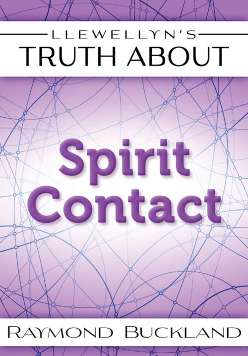 Cover of the book Llewellyn's Truth About Spirit Contact by Raymond Buckland, Llewellyn Worldwide, LTD.