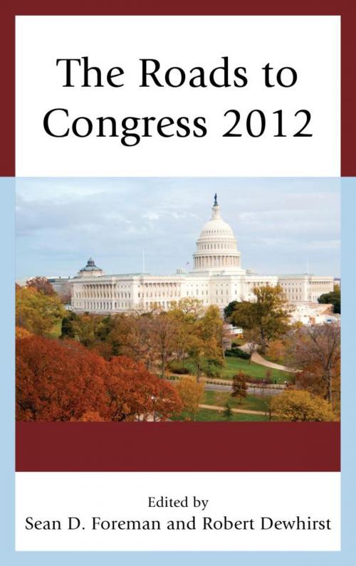 Cover of the book The Roads to Congress 2012 by Peter Bergerson, Margaret Banyan, William K. Hall, Jeffrey Kraus, William Binning, Sunil Ahuja, Tom Lansford, Bob N. Roberts, Marcia L. Godwin, Daniel E. Smith, Joshua Stockley, Richard Gelm, William J. Miller, Jeffrey S. Ashley, William Curtis Ellis, Holly L. Peterson, Christophe D. Amegan, Kyle D. McEvilly, Walter Wilson, Tyler Camarillo, Joseph P. Caiazzo, Kimberly Casey, Michelle Wade, Lexington Books
