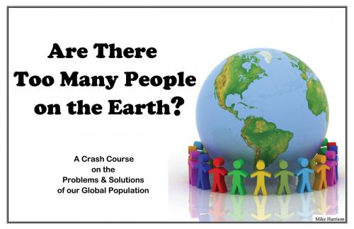 Cover of the book Are There Too Many People on the Earth? by Mike Harrison, Infinity Publishing