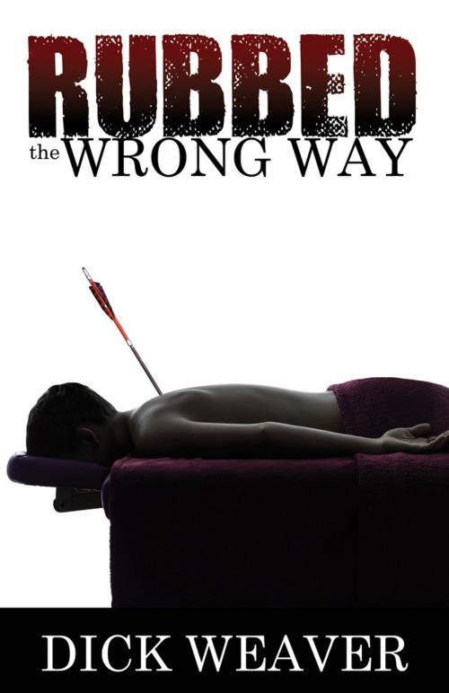 Cover of the book Rubbed the Wrong Way by Dick Weaver, Infinity Publishing