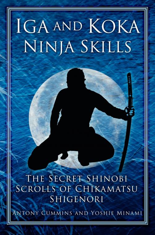 Cover of the book Iga and Koka Ninja Skills by Antony Cummins, Yoshie Minami, The History Press