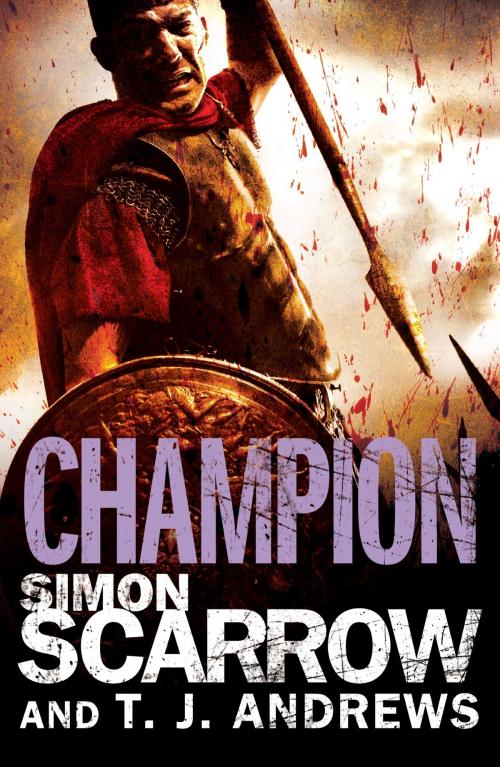 Cover of the book Arena: Champion (Part Five of the Roman Arena Series) by Simon Scarrow, T. J. Andrews, Headline