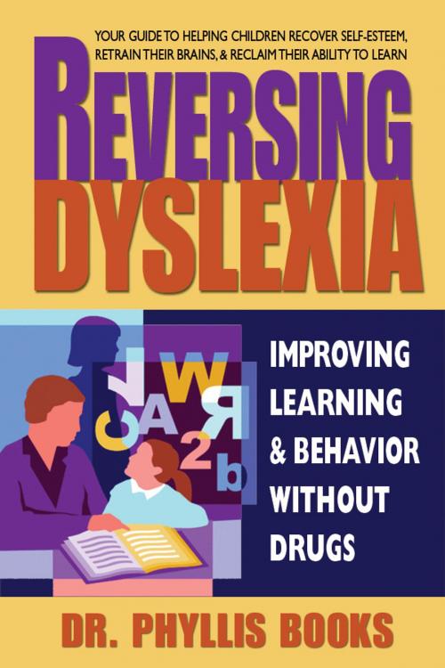 Cover of the book Reversing Dyslexia by Dr. Phyllis Books, Square One Publishers