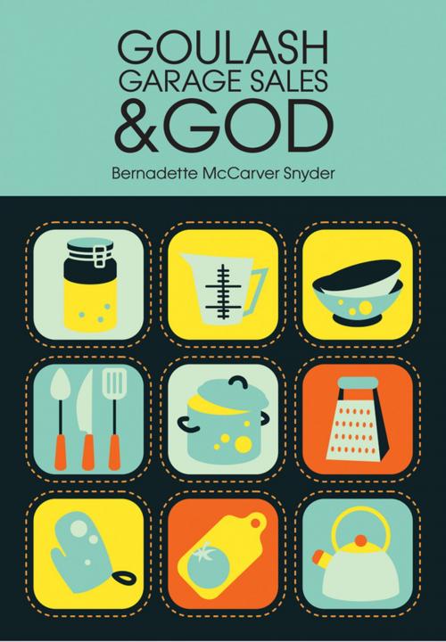 Cover of the book Goulash, Garage Sales and God by Bernadette McCarver Snyder, Liguori Publications