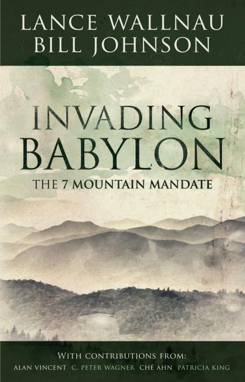 Cover of the book Invading Babylon by Lance Wallnau, Bill Johnson, Destiny Image, Inc.