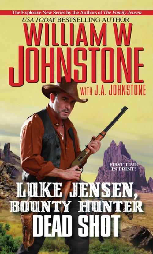 Cover of the book Dead Shot by William W. Johnstone, J.A. Johnstone, Pinnacle Books