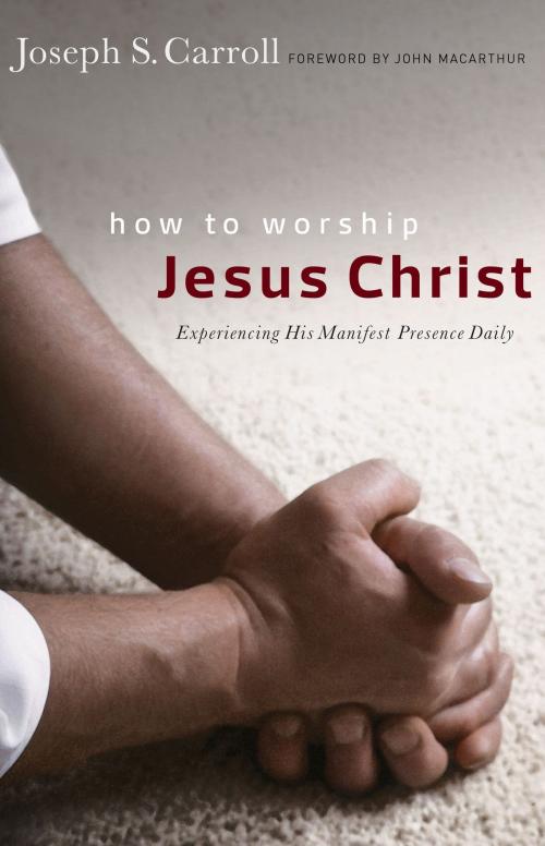 Cover of the book How to Worship Jesus Christ by Joseph S. Carroll, Moody Publishers