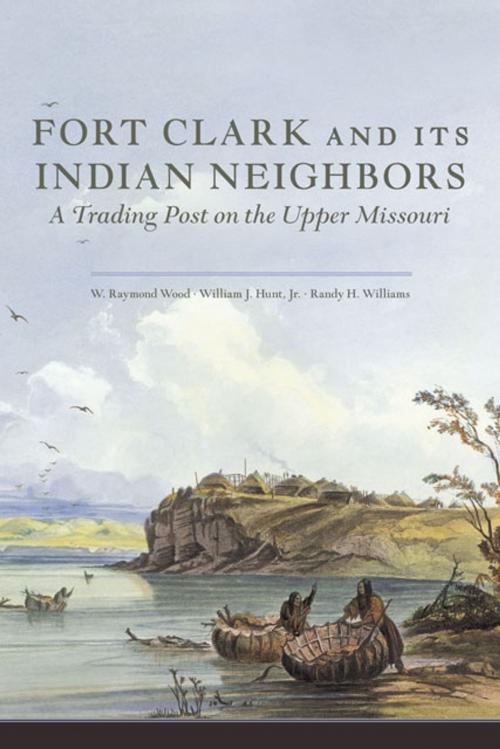 Cover of the book Fort Clark and Its Indian Neighbors by W. Raymond Wood, William J. Hunt Jr., Randy H. Williams, University of Oklahoma Press