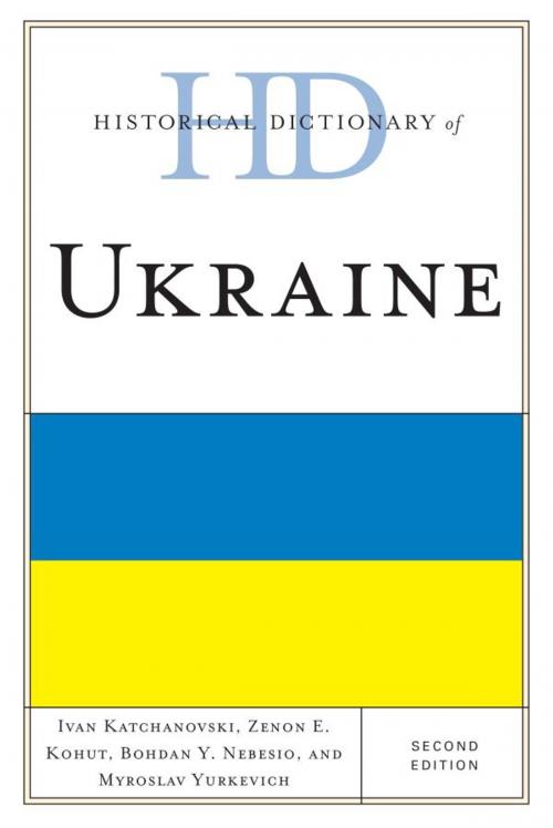 Cover of the book Historical Dictionary of Ukraine by Ivan Katchanovski, Zenon E. Kohut, Bohdan Y. Nebesio, Myroslav Yurkevich, Scarecrow Press
